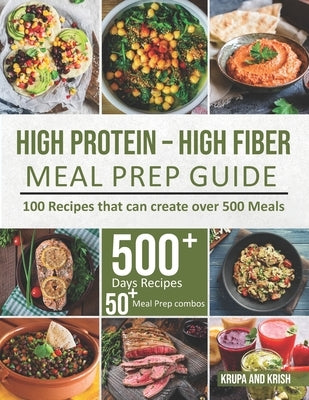 High-Protein High-Fiber Meal Prep Guide: 100 Recipes that can create over 500 Meals by Books