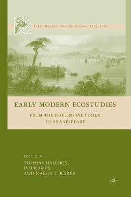 Early Modern Ecostudies: From the Florentine Codex to Shakespeare by Kamps, I.