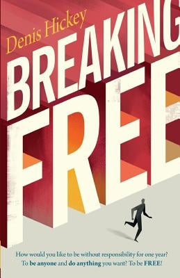 Breaking Free by Hickey, Denis C.