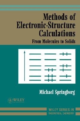 Methods of Electronic-Structure Calculations: From Molecules to Solids by Springborg, Michael
