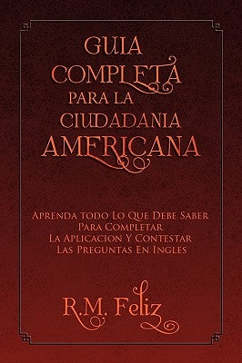 Guia Completa Para La Ciudadania Americana by Feliz, R. M.