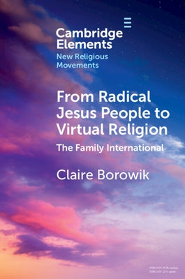 From Radical Jesus People to Virtual Religion by Borowik, Claire