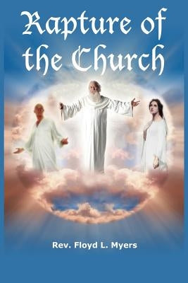 Rapture of the Church by Myers, Floyd L.