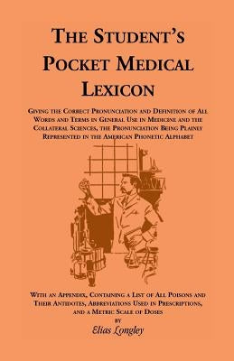The Student's Pocket Medical Lexicon by Longley, Elias