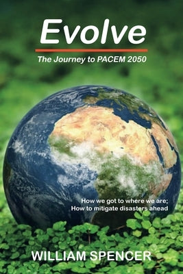 Evolve: The Journey to PACEM 2050 by Spencer, William