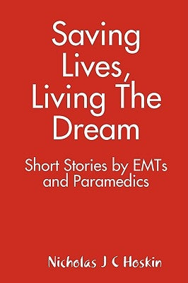Saving Lives, Living the Dream by Hoskin, Nicholas