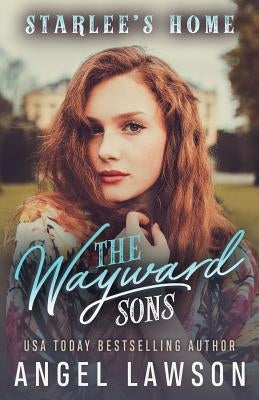 The Wayward Sons: (Book 3) Starlee's Home by Lawson, Angel