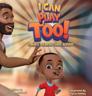 I Can Play Too!: KoBee's Journey With Autism by Creswell, Tishon