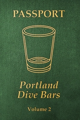 Portland Dive Bars Passport; Volume 2 by Shomler, Kc