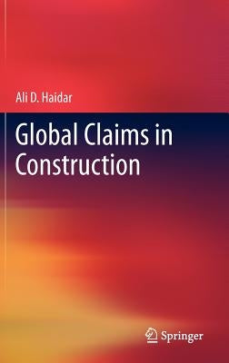 Global Claims in Construction by Haidar, Ali