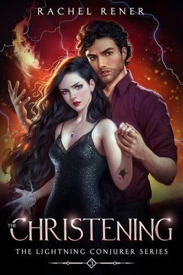 The Lightning Conjurer: The Christening by Rener, Rachel