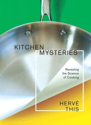 Kitchen Mysteries: Revealing the Science of Cooking by This, HervÃ©
