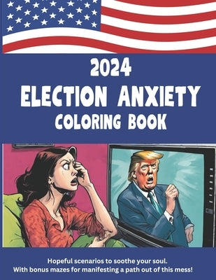 2024 Election Anxiety Coloring Book by Press, Opportunity For More