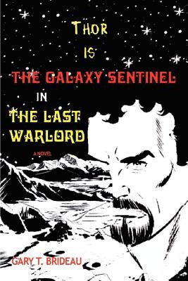 Thor is The Galaxy Sentinel in The Last Warlord by Brideau, Gary T.