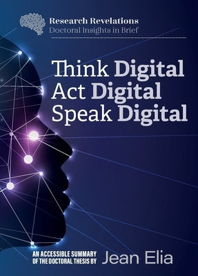 Think Digital, Speak Digital, Act Digital by Elia, Jean K.