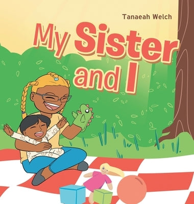 My Sister and I by Welch, Tanaeah