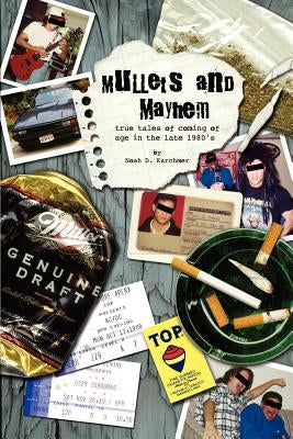 Mullets and Mayhem: True Tales of Coming of Age in the Late 1980's by Karchmer, Noah D.