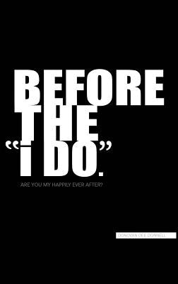 Before the "i DO" by Donnell, Donovan Dee