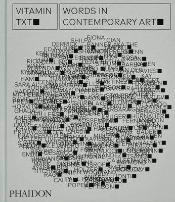 Vitamin Txt: Words in Contemporary Art by Editors, Phaidon