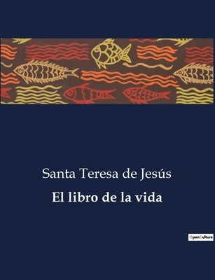 El libro de la vida by de Jes&#195;&#186;s, Santa Teresa