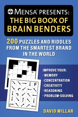 Mensa(r) Presents: The Big Book of Brain Benders: 200 Puzzles and Riddles from the Smartest Brand in the World (Improve Your Memory, Concentration, Cr by Millar, David