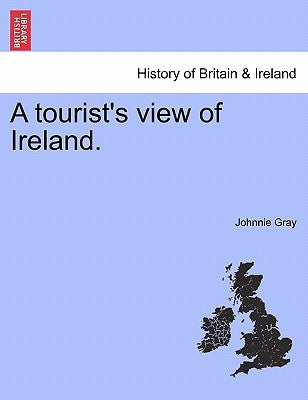 A Tourist's View of Ireland. by Gray, Johnnie