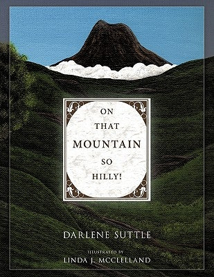 On That Mountain So Hilly! by Suttle, Darlene