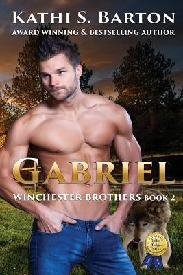 Gabriel: Winchester Brothers-Erotic Paranormal Wolf Shifter Romance by Barton, Kathi S.