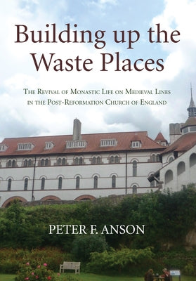 Building up the Waste Places by Anson, Peter