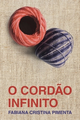 O Cordão Infinito (The Infinite Cord) by Pimenta, Fabiana Cristina