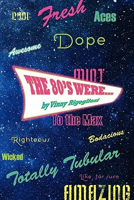 The 80's Were... by Rigogliosi, Vinny