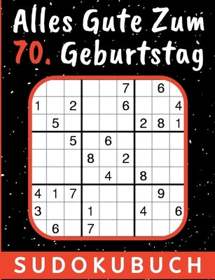 70 Geburtstag Geschenk Alles Gute zum 70. Geburtstag - Sudoku: 150 Rätsel von leicht bis schwer Mit Lösungen 70 Geburtstagsgeschenk für Frau Mann by Verlag, RÃ¤tselkÃ¶nig