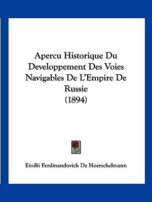 Apercu Historique Du Developpement Des Voies Navigables De L'Empire De Russie (1894) by De Hoerschelmann, Emilii Ferdinandovich