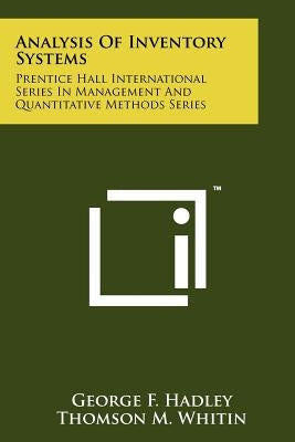 Analysis Of Inventory Systems: Prentice Hall International Series In Management And Quantitative Methods Series by Hadley, George F.