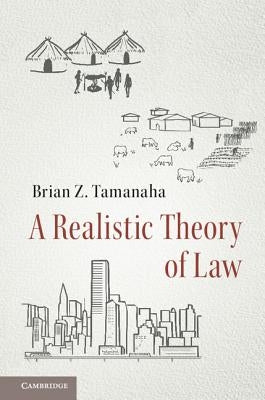 A Realistic Theory of Law by Tamanaha, Brian Z.