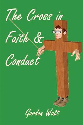 The Cross in Faith and Conduct by Macomber, Clinton