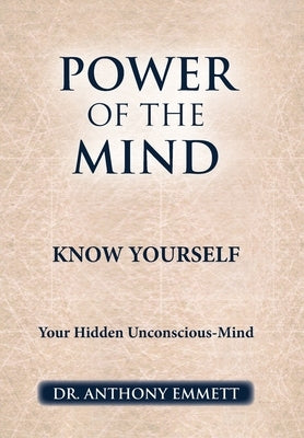 Power of the Mind Know Yourself: Your Hidden Unconscious-Mind by Emmett, Anthony