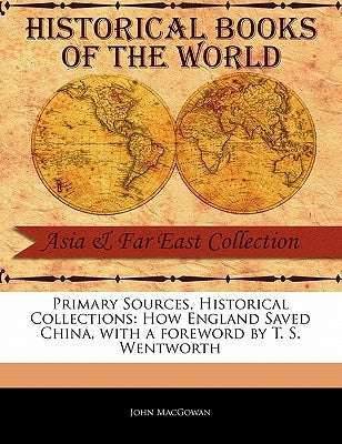 How England Saved China by Macgowan, John