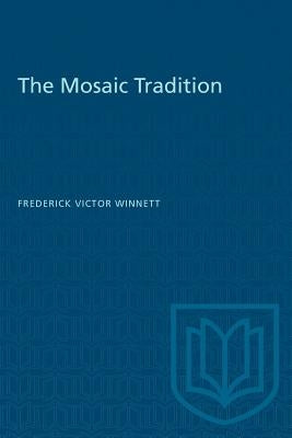 The Mosaic Tradition by Victor Winnett, Frederick