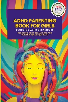 ADHD Parenting Book For Girls: Decoding ADHD Behavior and Guiding Her Unique Path by Nunn, Penny