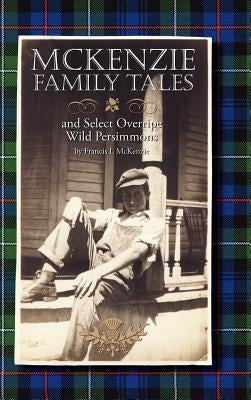 McKenzie Family Tales and Select Overripe Wild Persimmons by McKenzie, Francis L.