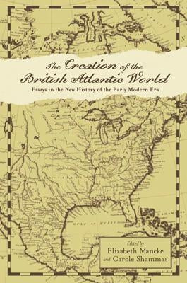 Creation of the British Atlantic World by Mancke, Elizabeth