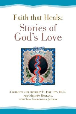 Faith That Heals: Stories of God's Love by Anonymous