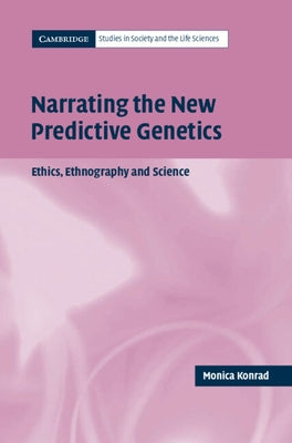 Narrating the New Predictive Genetics by Konrad, Monica