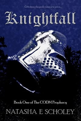Knightfall: Book one of the CODM prophecy by Scholey, Natasha E.