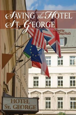 Saving The Hotel St. George by Plank, Greg