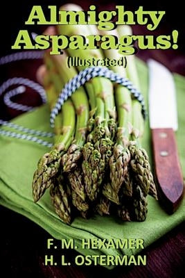 Almighty Asparagus! (Illustrated) by Osterman, H. L.