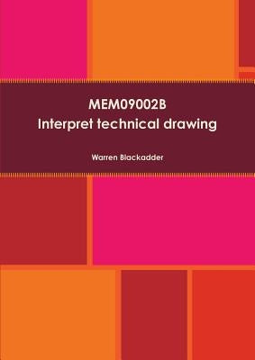 MEM09002B Interpret technical drawing by Blackadder, Warren