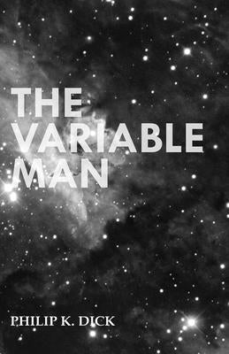 The Variable Man by Dick, Philip K.