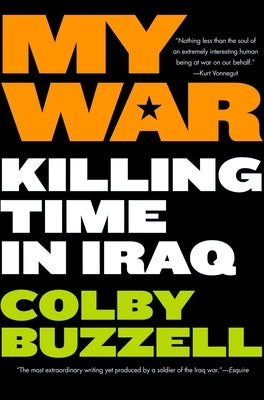 My War: Killing Time in Iraq by Buzzell, Colby